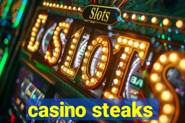 casino steaks